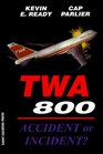 TWA 800 Accident or Incident