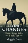 Flying Changes (Timber Ridge Riders) (Volume 10)