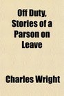 Off Duty Stories of a Parson on Leave