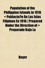 Population of the Philippine Islands in 1916  Poblacion De Las Islas Filipinas En 1916  Prepared Under the Direction of  Preparado Bajo La