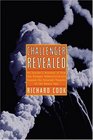 Challenger Revealed An Insider's Account of How the Reagan Administration Caused the Greatest Tragedy of the Space Age