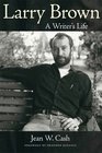 Larry Brown: A Writer's Life (Willie Morris Books in Memoir and Biography)