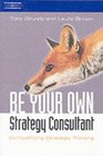 Be Your Own Strategy Consultant Demystifying Strategic Thinking
