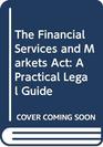 The Financial Services and Markets Act A Practical Legal Guide