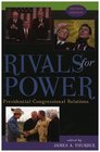 Rivals for Power PresidentialCongressional Relations