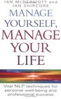 Manage Yourself Manage Your Life Vital Nlp Techniques for Personal WellBeing and Professinal Success