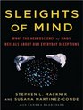 Sleights of Mind What the Neuroscience of Magic Reveals About Our Everyday Deceptions