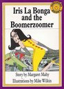 Iris La Bonga and the Boomerzoomer