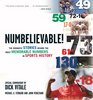 Numbelievable: The Dramatic Stories Behind the Most Memorable Numbers in Sports History