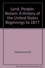 Land People Nation A History of the United States Beginnings to 1877