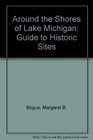 Around the shores of Lake Michigan A guide to historic sites