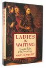 LadiesinWaiting From the Tudors to the Present Day
