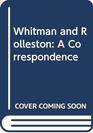 Whitman and Rolleston A Correspondence