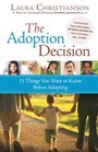 The Adoption Decision: 15 Things You Want to Know Before Adopting