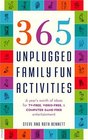 365 Unplugged Family Fun Activities A Year's Worth Of Ideas For TvFree VideoFree And Computer GameFree Entertainment