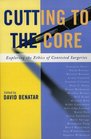 Cutting to the Core Exploring the Ethics of Contested Surgeries