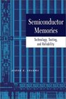 Semiconductor Memories  Technology Testing and Reliability