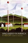 WIND ENERGY IN AMERICA A HISTORY