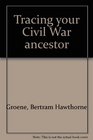 Tracing your Civil War ancestor