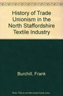 A history of trade unionism in the North Staffordshire textile industry