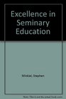 Excellence in Seminary Education