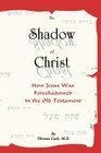 The Shadow of Christ How Jesus Was Foreshadowed in the Old Testament