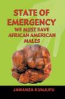 State of Emergency  We UMust/U Save African American Males
