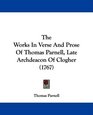 The Works In Verse And Prose Of Thomas Parnell Late Archdeacon Of Clogher