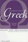 Elementary Greek: Koine for Beginners, Year Two Textbook