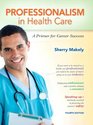 Professionalism in Healthcare A Primer for Career Success