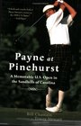 Payne at Pinehurst  A Memorable US Open in the Sandhills of Carolina