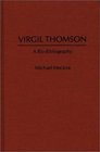 Virgil Thomson A BioBibliography