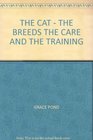 THE CAT THE BREEDS THE CARE AND THE TRAINING