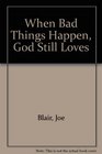 When Bad Things Happen God Still Loves