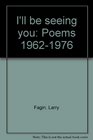 I'll be seeing you Poems 19621976