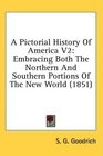 A Pictorial History Of America V2 Embracing Both The Northern And Southern Portions Of The New World