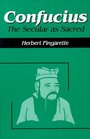 Confucius The Secular As Sacred