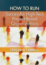 How to Run Successful HighTech ProjectBased Organizations