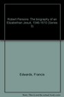 Robert Persons The Biography of an Elizabethan Jesuit 15461610