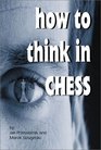 How To Think In Chess