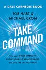Take Command Find Your Inner Strength Build Enduring Relationships and Live the Life You Want