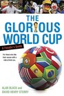 The Glorious World Cup A Fanatic's Guide