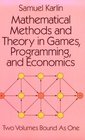 Mathematical Methods and Theory in Games Programming and Economics Vol 1  Matrix Games Programming and Mathematical Economics/Vol 2  The Theo