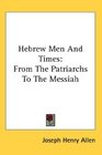 Hebrew Men And Times From The Patriarchs To The Messiah
