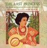 The Last Princess  The Story of Princess Ka'iulani of Hawai'i