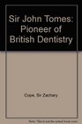 Sir John Tomes Pioneer of British Dentistry