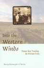 Into the Western Winds Pioneer Boys Traveling the Overland Trails