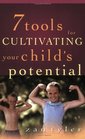 Seven Tools For Cultivating Your Child's Potential