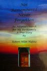 Not Remembered, Never Forgotten: An Adoptee's Search for His Birthfamily: A True Story