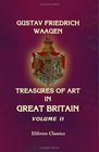 Treasures of Art in Great Britain being an Account of the Chief Collections of Paintings Drawings Sculptures Illuminated MSS Volume 2